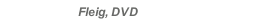Fleig, DVD