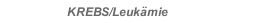KREBS/Leuk&auml;mie